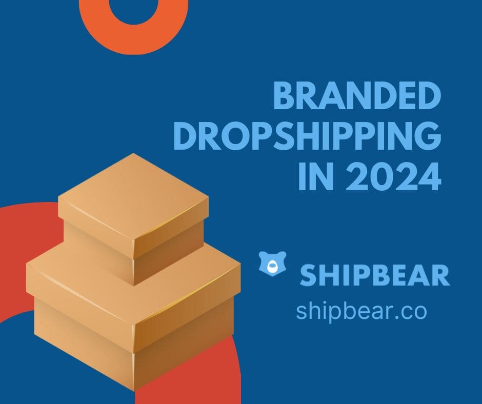 Branded dropshipping in 2024 Shipbear