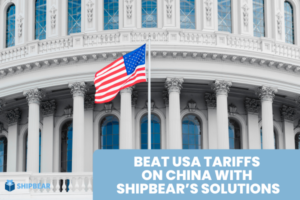 Beat USA Tariffs on China with ShipBear’s Solutions